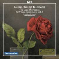 Telemann: The Grand Concertos for mixed instruments Vol. 3